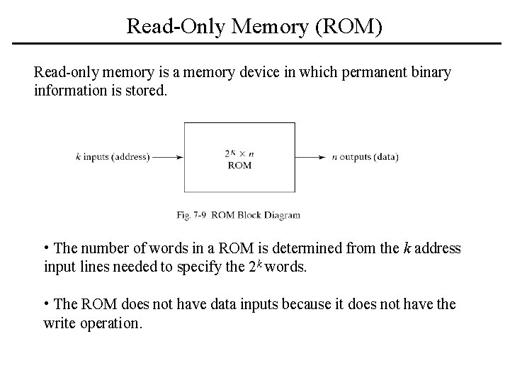 Read-Only Memory (ROM) Read-only memory is a memory device in which permanent binary information Read-Only Memory (ROM) Read-only memory is a memory device in which permanent binary information