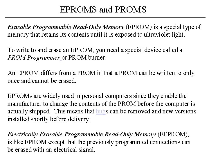 EPROMS and PROMS Erasable Programmable Read-Only Memory (EPROM) is a special type of memory EPROMS and PROMS Erasable Programmable Read-Only Memory (EPROM) is a special type of memory