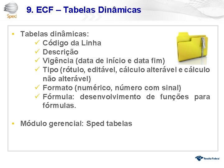 9. ECF – Tabelas Dinâmicas • Tabelas dinâmicas: ü Código da Linha ü Descrição