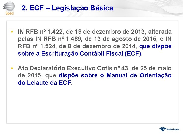 2. ECF – Legislação Básica • IN RFB nº 1. 422, de 19 de