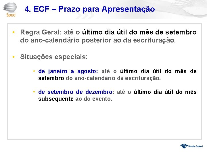 4. ECF – Prazo para Apresentação • Regra Geral: até o último dia útil