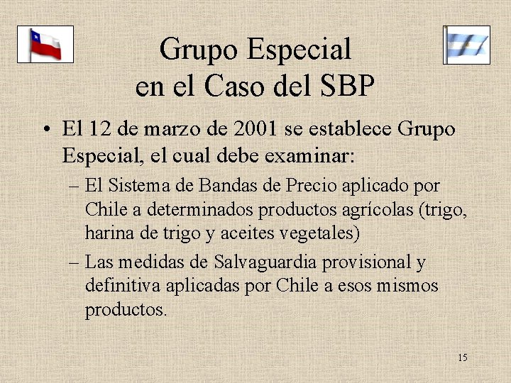 Grupo Especial en el Caso del SBP • El 12 de marzo de 2001