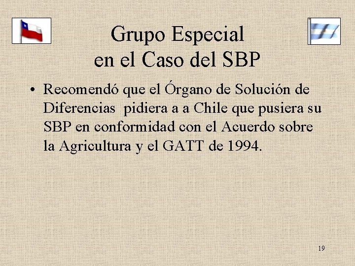 Grupo Especial en el Caso del SBP • Recomendó que el Órgano de Solución