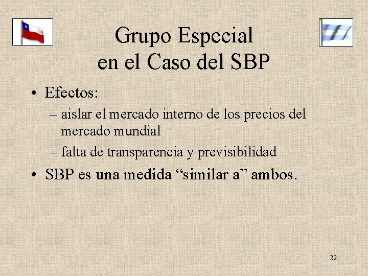 Grupo Especial en el Caso del SBP • Efectos: – aislar el mercado interno