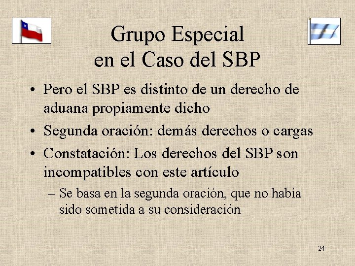 Grupo Especial en el Caso del SBP • Pero el SBP es distinto de