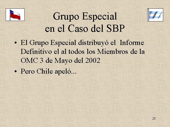 Grupo Especial en el Caso del SBP • El Grupo Especial distribuyó el Informe