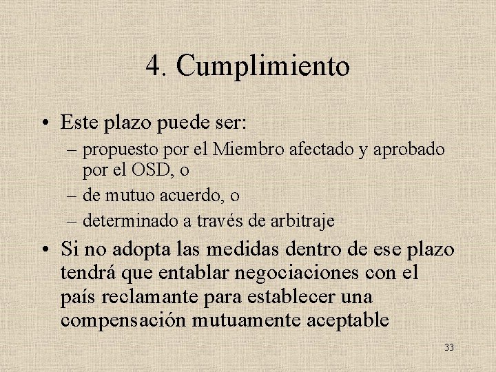 4. Cumplimiento • Este plazo puede ser: – propuesto por el Miembro afectado y