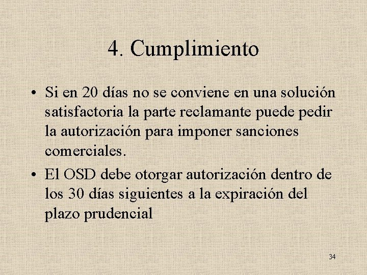 4. Cumplimiento • Si en 20 días no se conviene en una solución satisfactoria