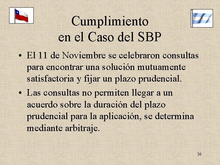 Cumplimiento en el Caso del SBP • El 11 de Noviembre se celebraron consultas