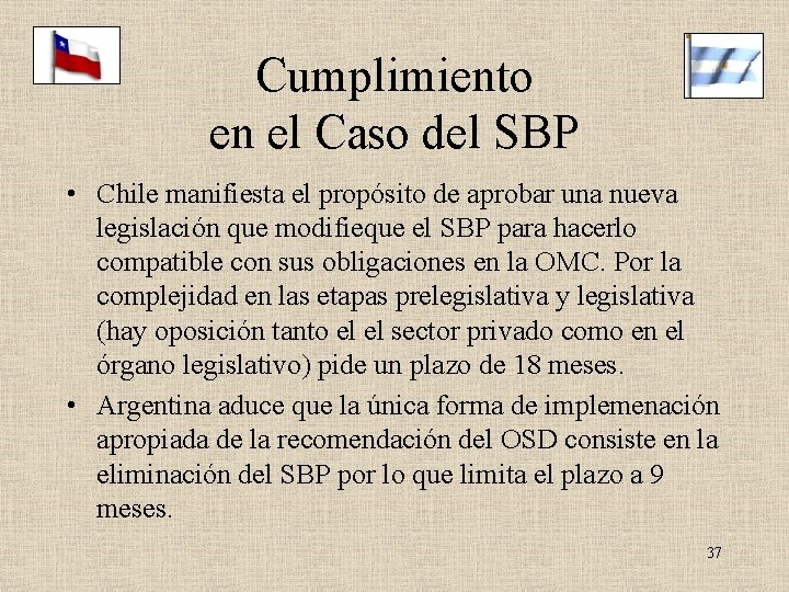 Cumplimiento en el Caso del SBP • Chile manifiesta el propósito de aprobar una