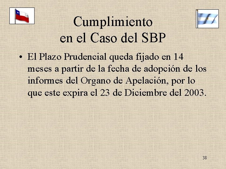 Cumplimiento en el Caso del SBP • El Plazo Prudencial queda fijado en 14