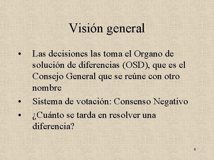 Visión general • • • Las decisiones las toma el Organo de solución de