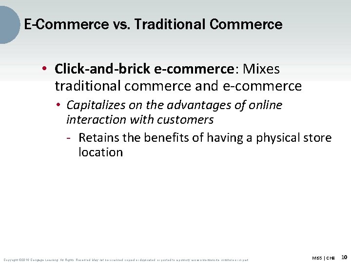 E-Commerce vs. Traditional Commerce • Click-and-brick e-commerce: Mixes traditional commerce and e-commerce • Capitalizes