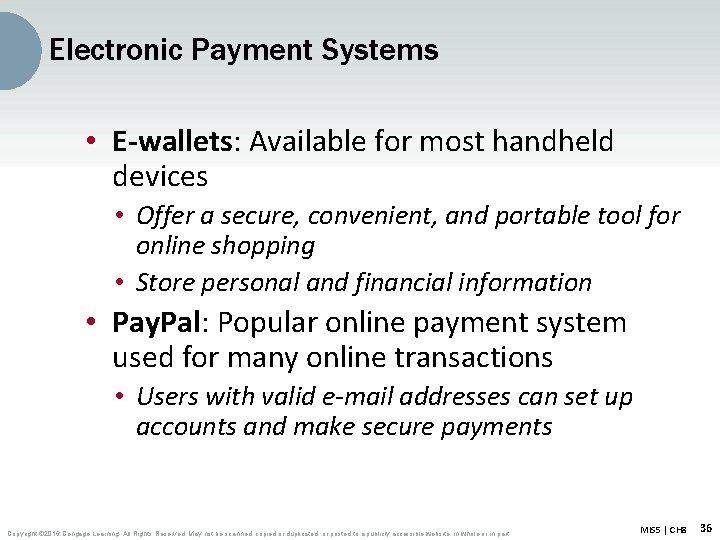 Electronic Payment Systems • E-wallets: Available for most handheld devices • Offer a secure,