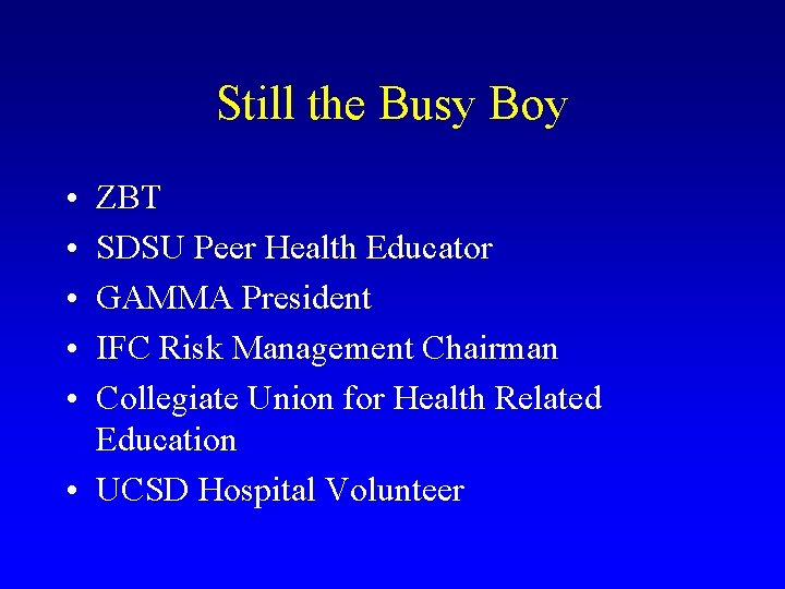 Still the Busy Boy • • • ZBT SDSU Peer Health Educator GAMMA President