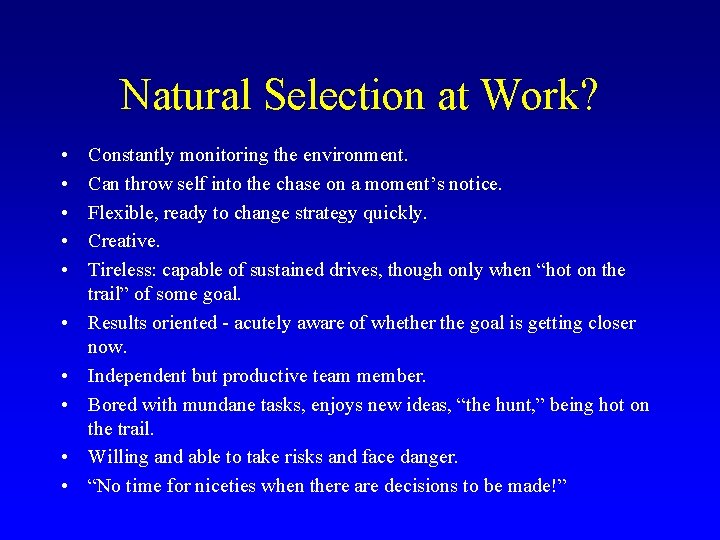 Natural Selection at Work? • • • Constantly monitoring the environment. Can throw self