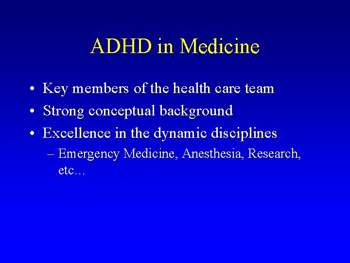 ADHD in Medicine • Key members of the health care team • Strong conceptual