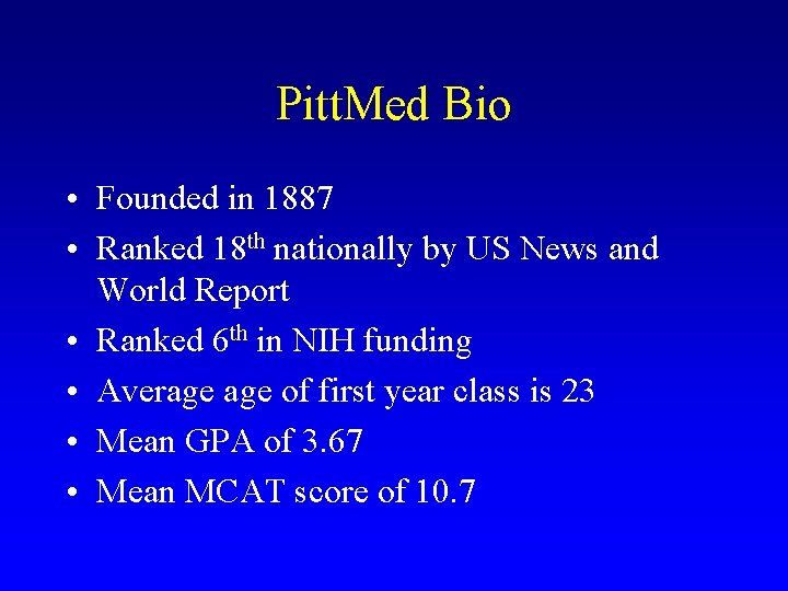 Pitt. Med Bio • Founded in 1887 • Ranked 18 th nationally by US