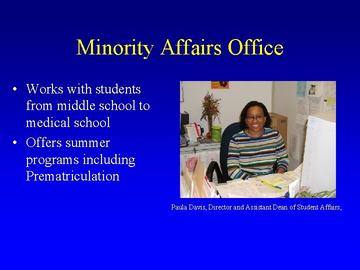 Minority Affairs Office • Works with students from middle school to medical school •