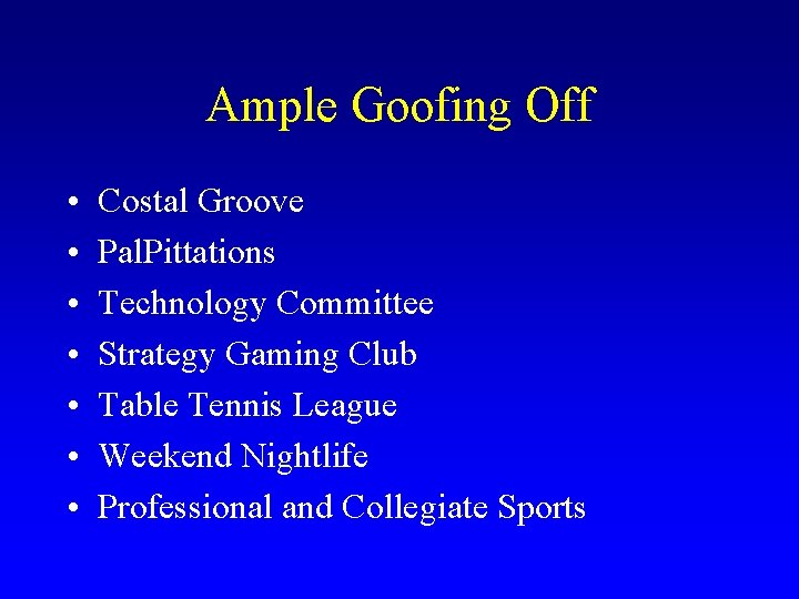 Ample Goofing Off • • Costal Groove Pal. Pittations Technology Committee Strategy Gaming Club