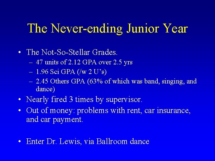 The Never-ending Junior Year • The Not-So-Stellar Grades. – 47 units of 2. 12