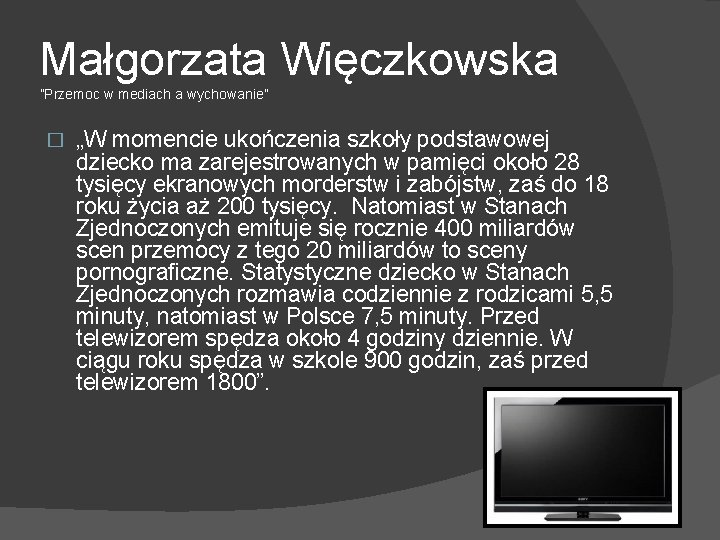 Małgorzata Więczkowska ”Przemoc w mediach a wychowanie” � „W momencie ukończenia szkoły podstawowej dziecko