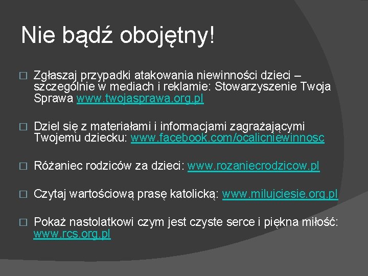 Nie bądź obojętny! � Zgłaszaj przypadki atakowania niewinności dzieci – szczególnie w mediach i