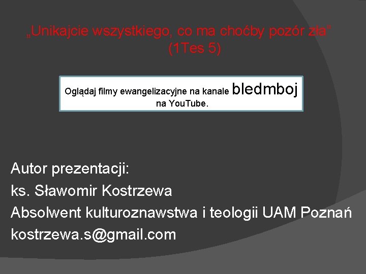 „Unikajcie wszystkiego, co ma choćby pozór zła” (1 Tes 5) Oglądaj filmy ewangelizacyjne na