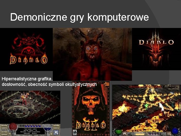 Demoniczne gry komputerowe Hiperrealistyczna grafika, dosłowność, obecność symboli okultystycznych 