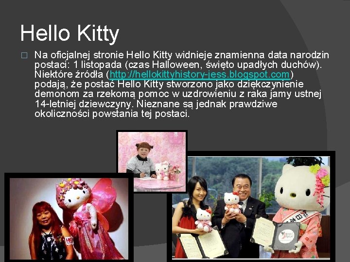 Hello Kitty � Na oficjalnej stronie Hello Kitty widnieje znamienna data narodzin postaci: 1