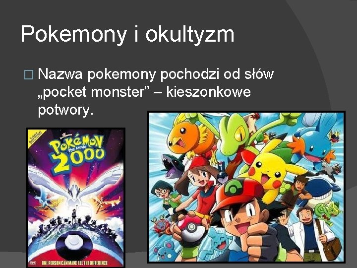 Pokemony i okultyzm � Nazwa pokemony pochodzi od słów „pocket monster” – kieszonkowe potwory.