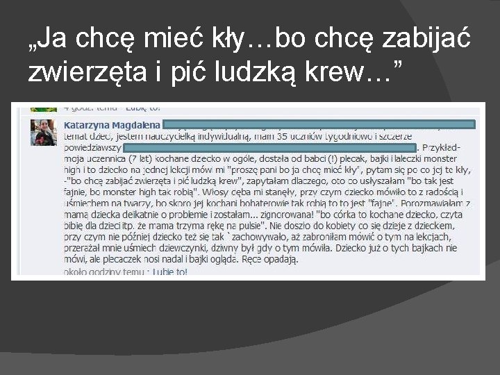 „Ja chcę mieć kły…bo chcę zabijać zwierzęta i pić ludzką krew…” 