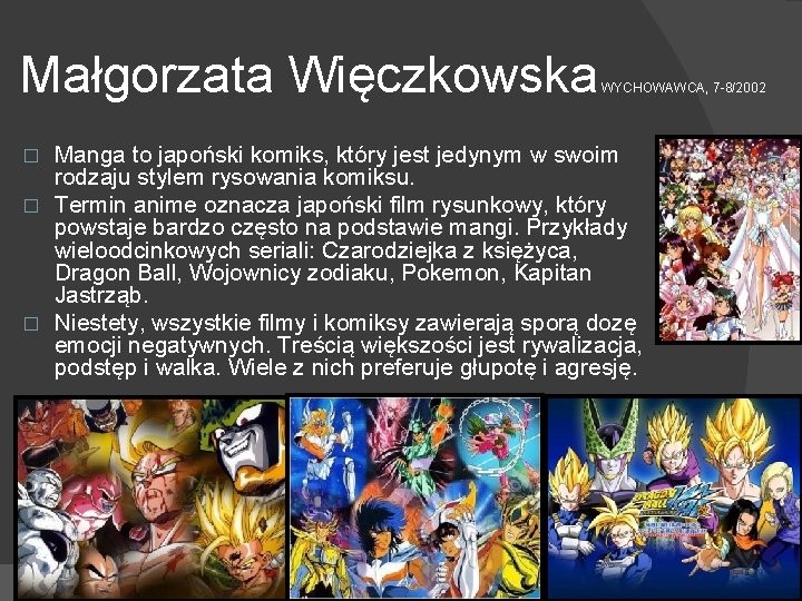 Małgorzata Więczkowska WYCHOWAWCA, 7 -8/2002 Manga to japoński komiks, który jest jedynym w swoim