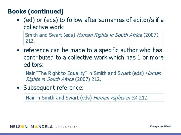 Books (continued) • (ed) or (eds) to follow after surnames of editor/s if a