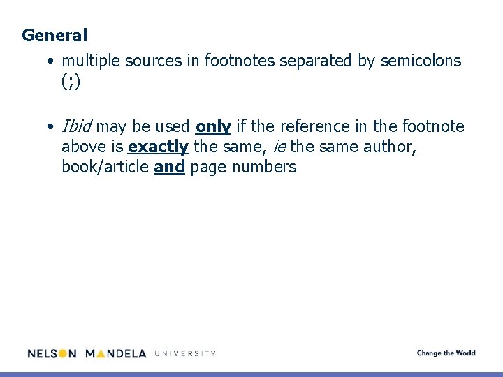 General • multiple sources in footnotes separated by semicolons (; ) • Ibid may