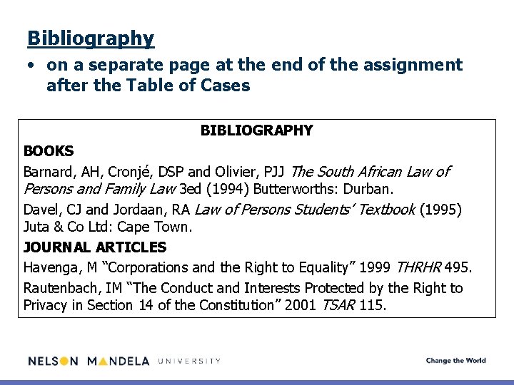 Bibliography • on a separate page at the end of the assignment after the