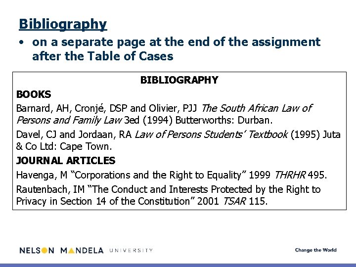 Bibliography • on a separate page at the end of the assignment after the