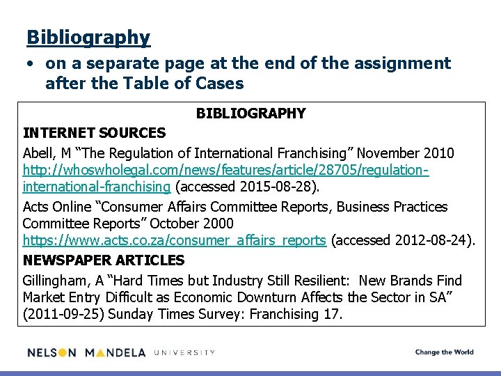 Bibliography • on a separate page at the end of the assignment after the