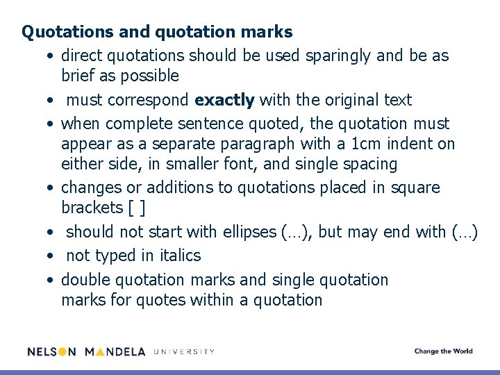 Quotations and quotation marks • direct quotations should be used sparingly and be as
