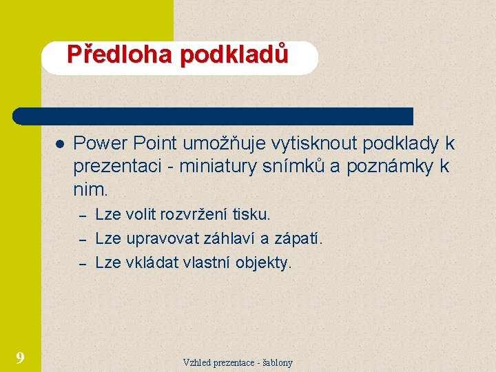 Předloha podkladů l Power Point umožňuje vytisknout podklady k prezentaci - miniatury snímků a