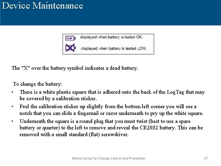 Device Maintenance The "X" over the battery symbol indicates a dead battery. To change