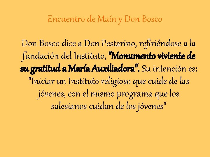 Encuentro de Maín y Don Bosco dice a Don Pestarino, refiriéndose a la fundación