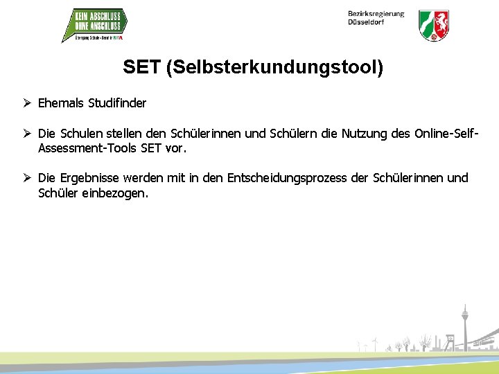 SET (Selbsterkundungstool) Ø Ehemals Studifinder Ø Die Schulen stellen den Schülerinnen und Schülern die