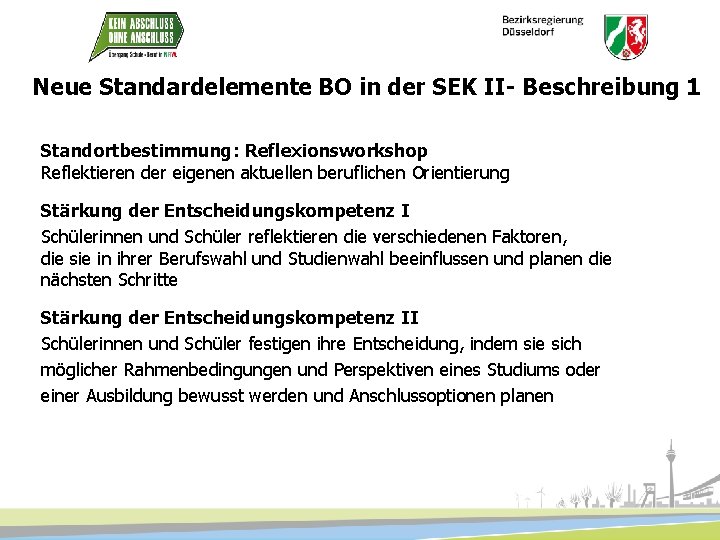 Neue Standardelemente BO in der SEK II- Beschreibung 1 Standortbestimmung: Reflexionsworkshop Reflektieren der eigenen