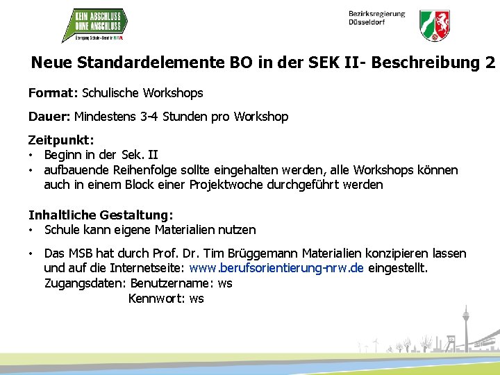 Neue Standardelemente BO in der SEK II- Beschreibung 2 Format: Schulische Workshops Dauer: Mindestens