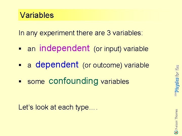 Variables In any experiment there are 3 variables: § an § a independent §