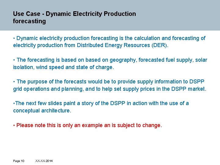 Use Case - Dynamic Electricity Production forecasting • Dynamic electricity production forecasting is the