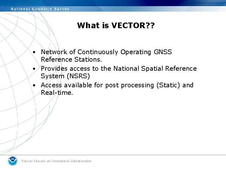 What is VECTOR? ? • Network of Continuously Operating GNSS Reference Stations. • Provides
