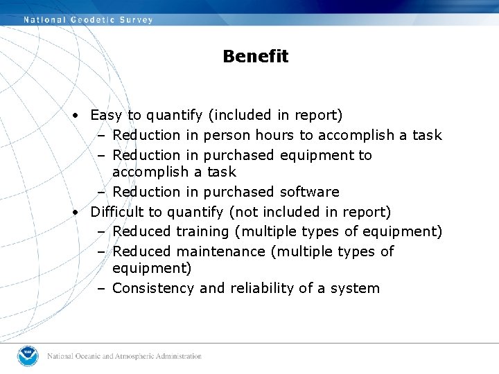 Benefit • Easy to quantify (included in report) – Reduction in person hours to