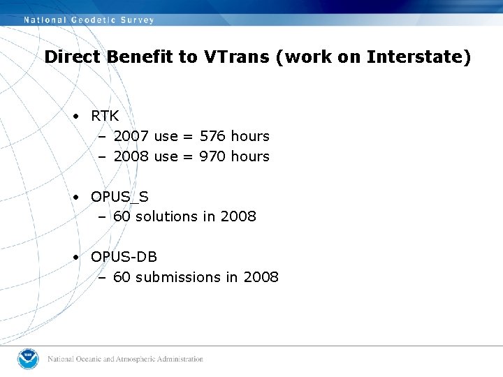 Direct Benefit to VTrans (work on Interstate) • RTK – 2007 use = 576
